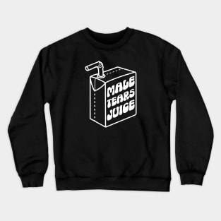 Male Tears Juice Crewneck Sweatshirt